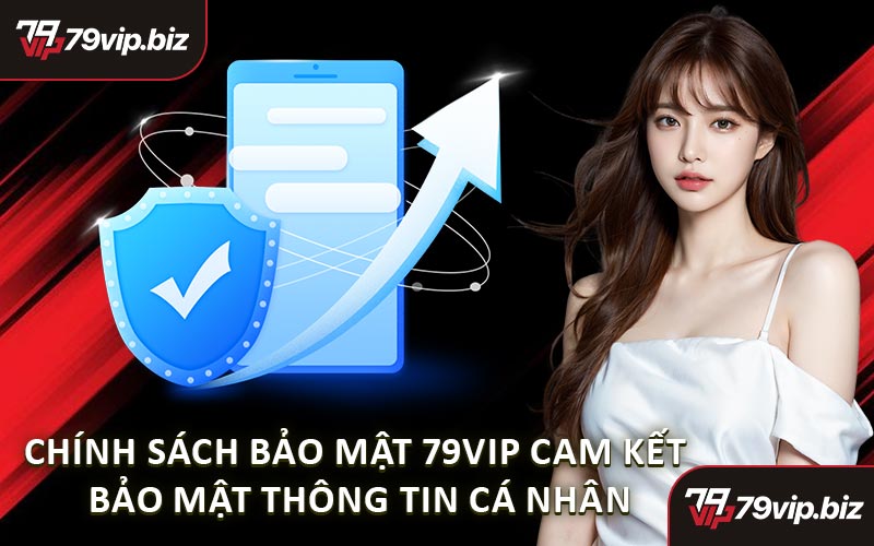 Chính Sách Bảo Mật 79VIP Cam Kết Bảo Mật Thông Tin Cá Nhân