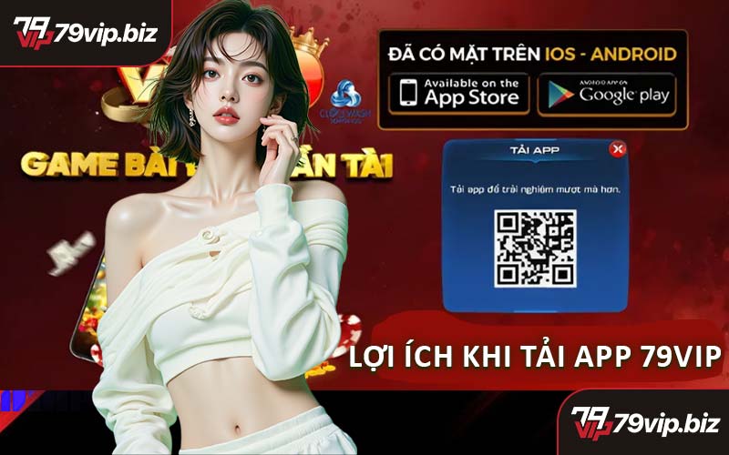 Lợi Ích Khi Tải App 79VIP
