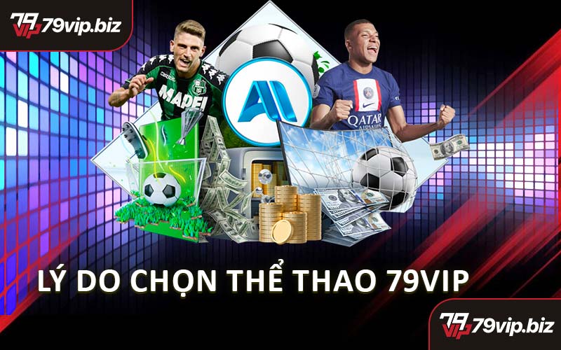 Lý Do Chọn Thể Thao 79VIP