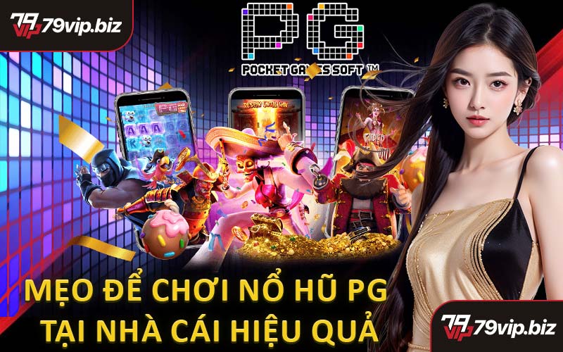 Mẹo Để Chơi Nổ Hũ PG Tại Nhà Cái Hiệu Quả
