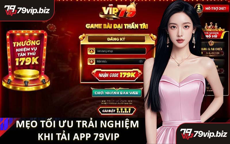 Mẹo Tối Ưu Trải Nghiệm Khi Tải App 79VIP