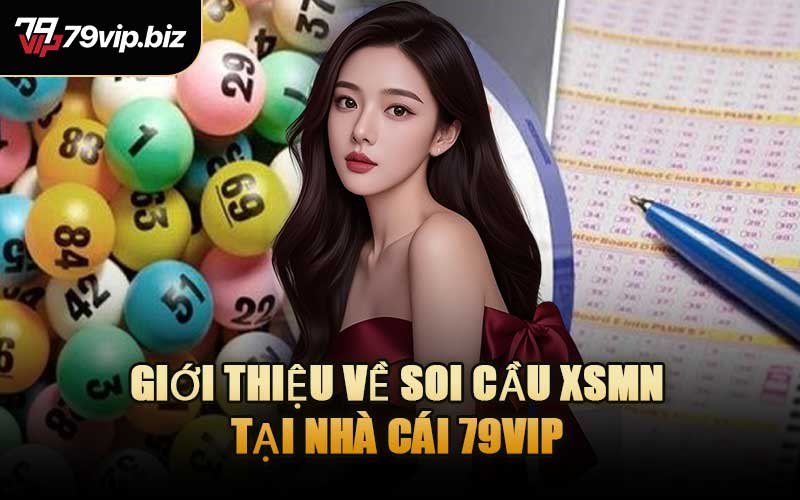 Giới Thiệu Về Soi Cầu XSMN Tại Nhà Cái 79VIP