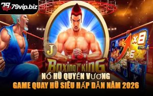 Nổ Hũ Quyền Vương – Game Quay Hũ Siêu Hấp Dẫn Năm 2026