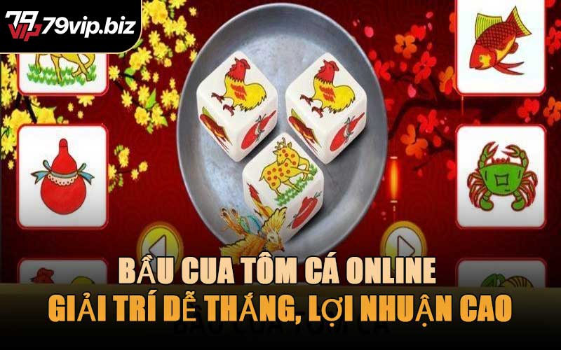 Bầu Cua Tôm Cá Online – Giải Trí Dễ Thắng, Lợi Nhuận Cao