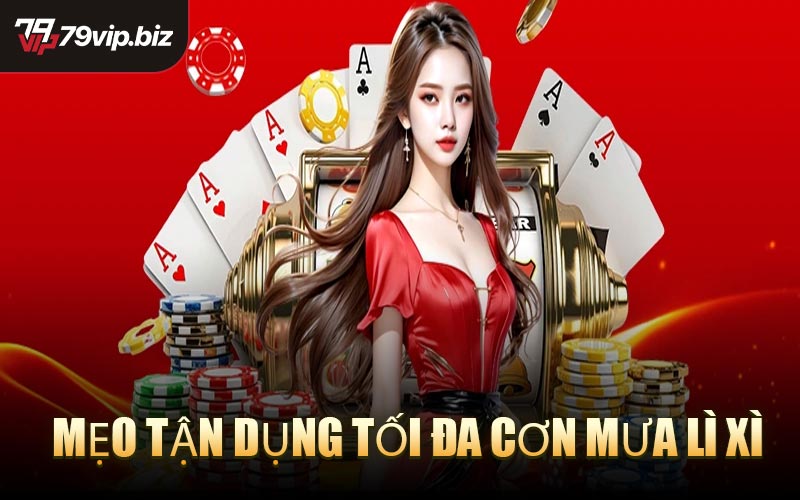 Mẹo Tận Dụng Tối Đa Cơn Mưa Lì Xì