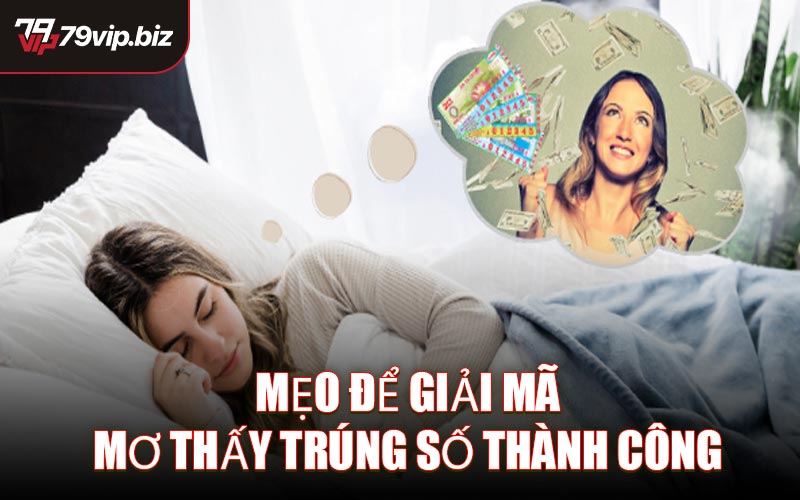 Mẹo Để Giải Mã Mơ Thấy Trúng Số Thành Công